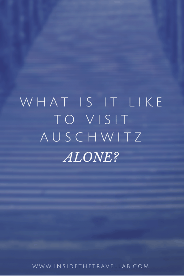 What is it like to visit Auschwitz alone - a personal account from @insidetravellab