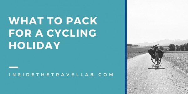 What to pack for a cycling holiday - top tips from @insidetravellab