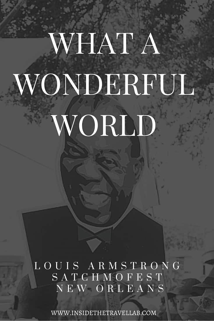 WHAT A WONDERFUL WORLD with Louis Armstrong Satchmofest via @insidetravellab