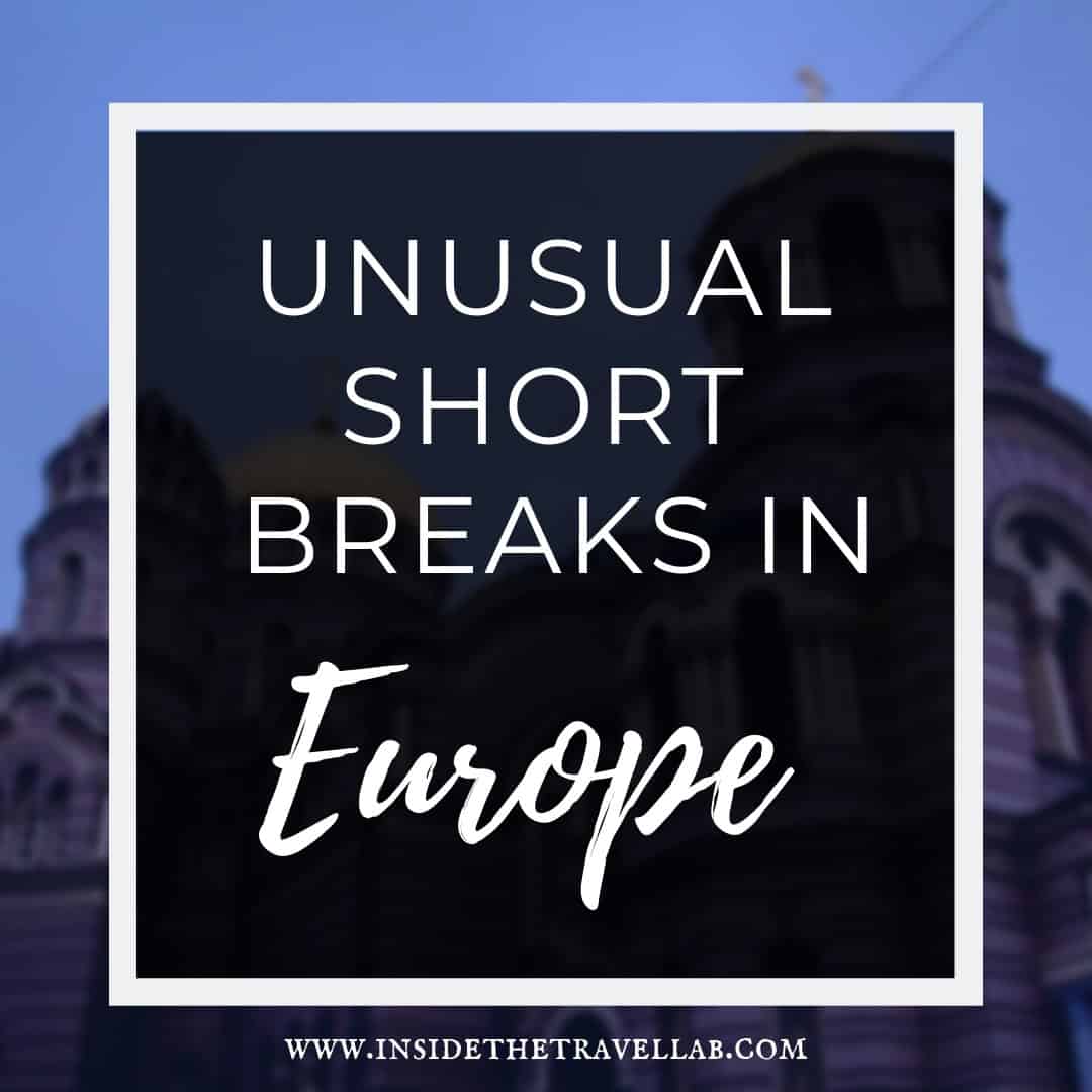 Alternative and unusual short breaks in Europe