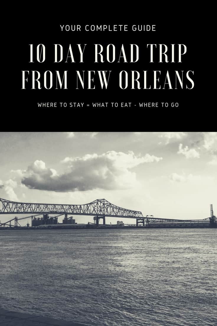 New Orleans Road Trip Your Guide to Driving the Deep South Louisiana