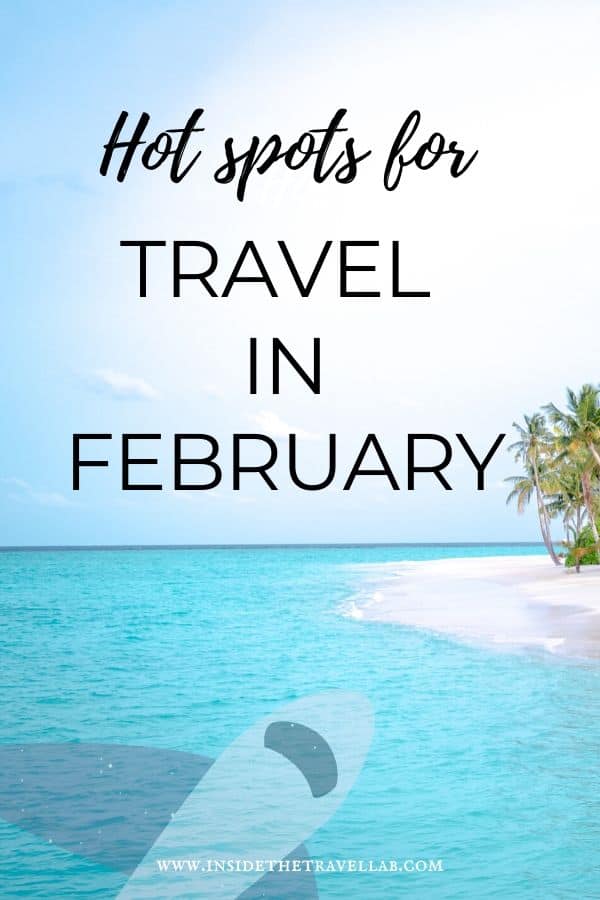 Where is hot in February hot spots for travel in February