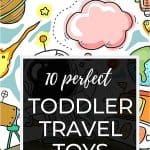 The best travel toys for toddlers on airplanes that fit in your bag, keep them happy and keep you sane. You're welcome! #toddler #travel #toys #traveltoys #toddlertoys