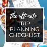 The ultimate trip planning checklist for travel preparation
