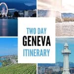 Two day Geneva Itinerary for first timers in Switzerland