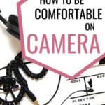 How to be comfortable on camera