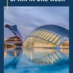 How to see Spain in a week - view of Valencia Arts & Sciences Building