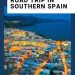 Southern Spain Travel Guide and Southern Spain Road Trip Itinerary with views of Spain at night