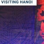 Hanoi Itinerary Travel Guide for Hanoi Vietnam
