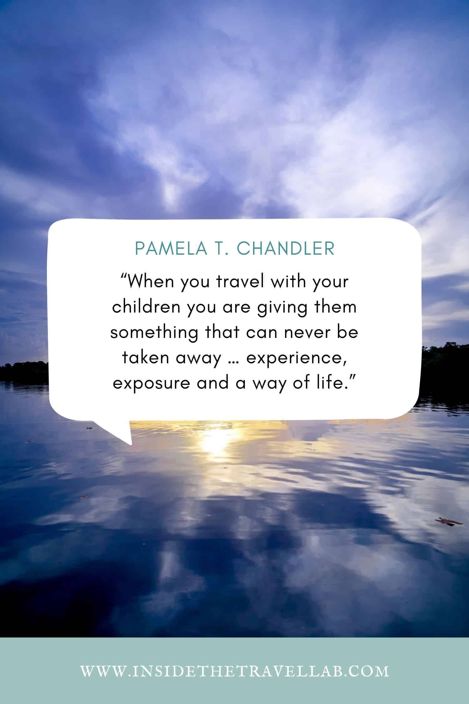 When you travel with your children - one of the best family travel quotes