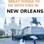 Great things to do with kids in New Orleans