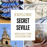 Montage of photographs featuring hidden gems in Seville including colourful Spanish streets, historic buildings, tapas bars and quiet courtyards.